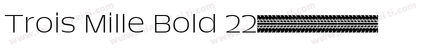 Trois Mille Bold 22字体转换